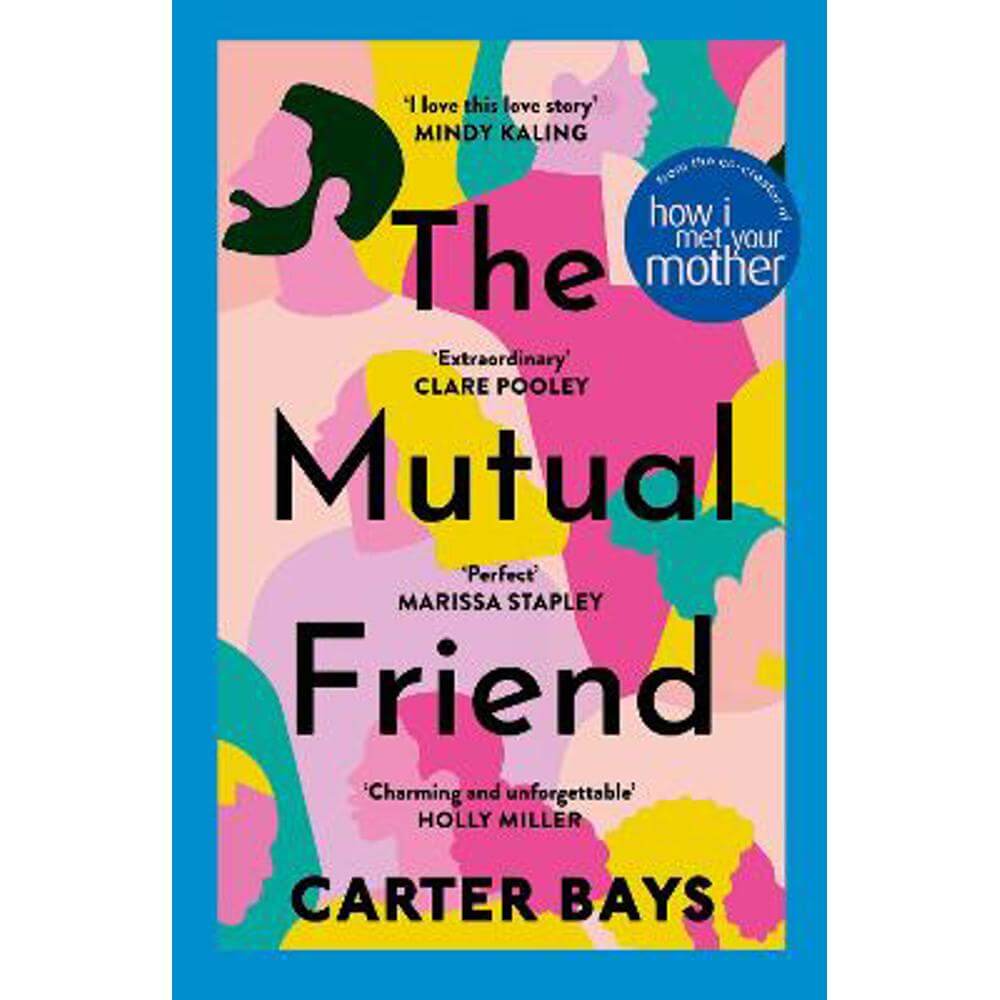 The Mutual Friend: the unmissable debut novel from the co-creator of How I Met Your Mother (Paperback) - Carter Bays